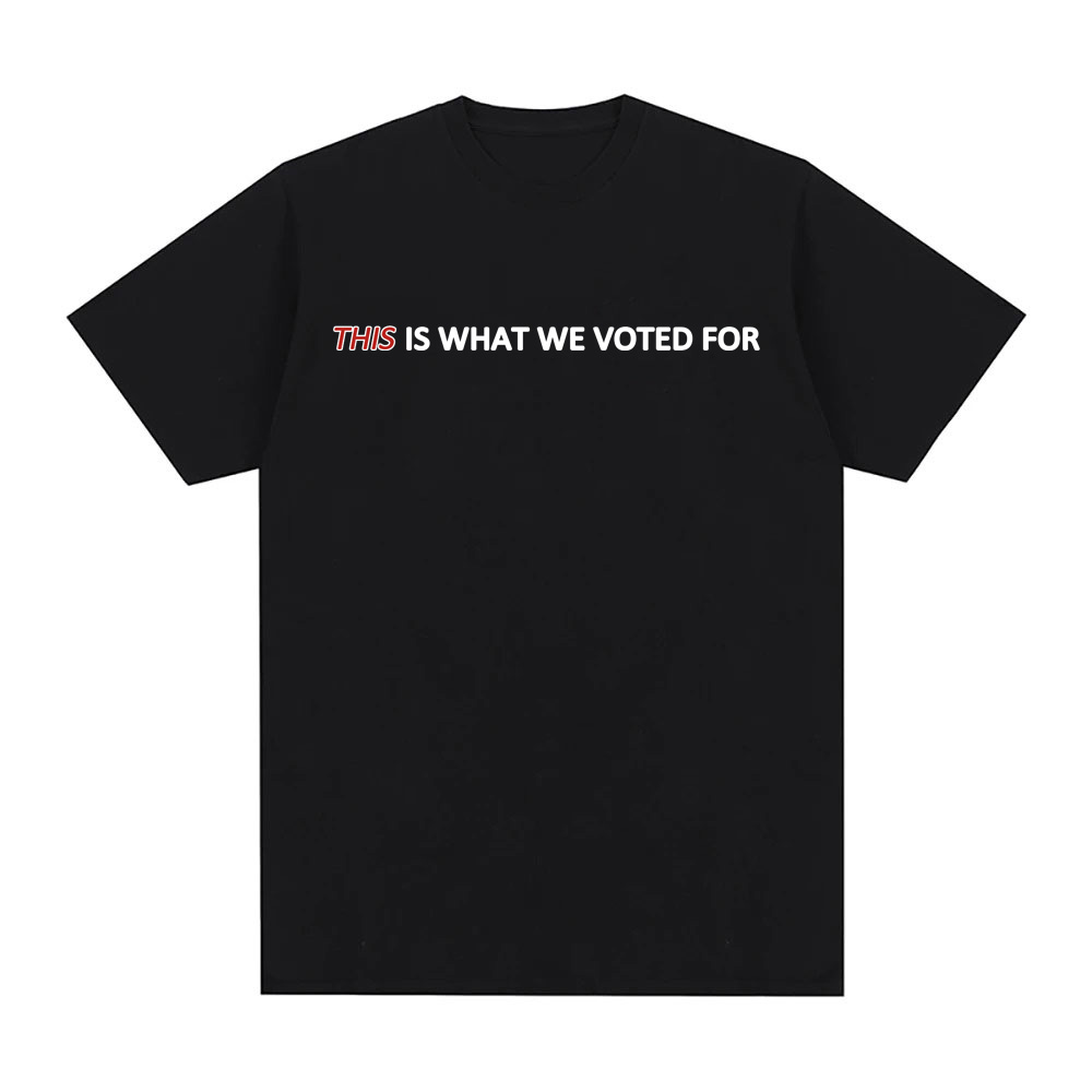 THIS Is What We Voted For Tee  - Men'S Fashion Website 评论和价格